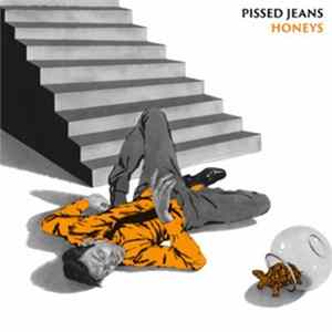 Pissed Jeans - Honeys FLAC