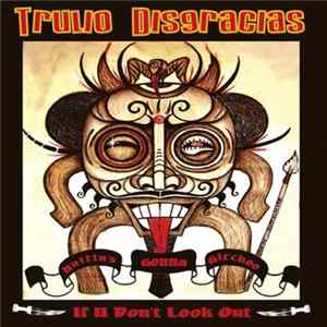 Trulio Disgracias - Nuttin's Gonna Git'Choo If U Don't Look Out FLAC