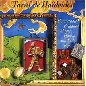 Taraf de Haïdouks - Honourable Brigands, Magic Horses And Evil Eye FLAC