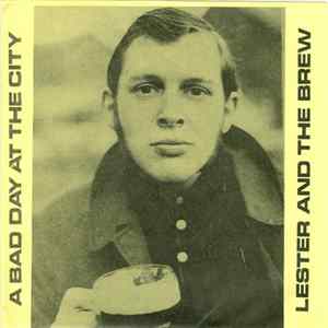 Lester And The Brew - A Bad Day At The City FLAC