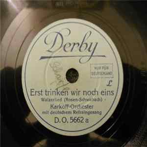 Karkoff-Orchester - Erst Trinken Wir Noch Eins / Trinke Nach Dem Ersten Gläschen Unbedingt Ein Zweites Gläschen FLAC