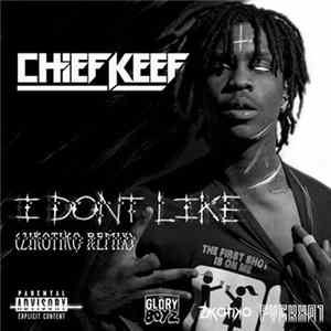 Chief Keef - I Don't Like (ZIKOTIKO Remix) FLAC
