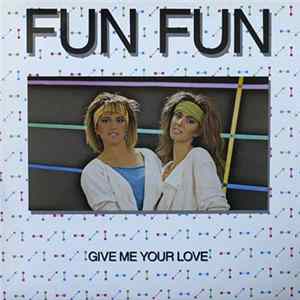 Fun Fun - Give Me Your Love (Remix) FLAC