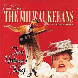 Paul Cebar & The Milwaukeeans Featuring Robyn Pluer - That Unhinged Thing FLAC