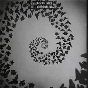 Valour Up Twice - Kill Your Darlings FLAC