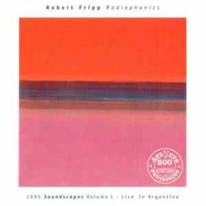 Robert Fripp - Radiophonics (1995 Soundscapes Volume 1 - Live In Argentina) FLAC