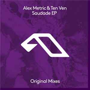 Alex Metric & Ten Ven - Saudade EP FLAC