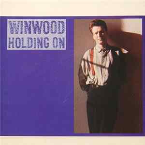 Steve Winwood - Holding On FLAC