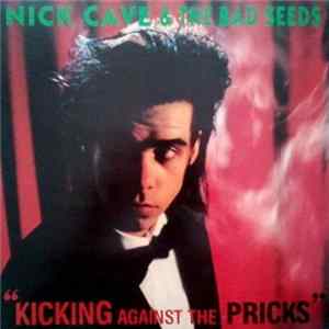Nick Cave & The Bad Seeds - Kicking Against The Pricks FLAC