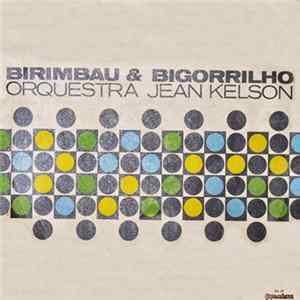 Orquestra Jean Kelson - Birimbau & Bigorrilho FLAC