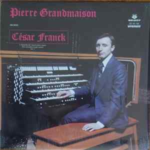 Pierre Grandmaison - Joue César Franck : L'intégrale de L'Oeuvre Pour Orgue FLAC