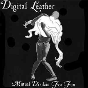 Digital Leather - Mutual Distain For Fun FLAC