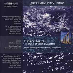 Nikos Skalkottas, Malmö Symphony Orchestra, Nikos Christodoulou - Classical Greece - The Music Of Nikos Skalkottas FLAC