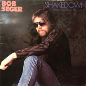 Bob Seger / Bob Seger And The Silver Bullet Band - Shakedown FLAC