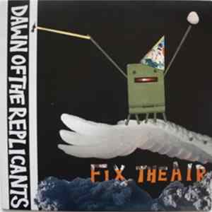 Dawn Of The Replicants - Fix The Air FLAC