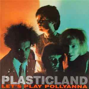 Plasticland - Let's Play Pollyanna FLAC