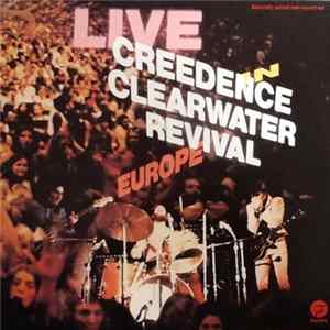 Creedence Clearwater Revival - Live In Europe FLAC