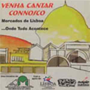 Various - Venha Cantar Connosco: Mercados De Lisboa... Onde Tudo Acontece FLAC