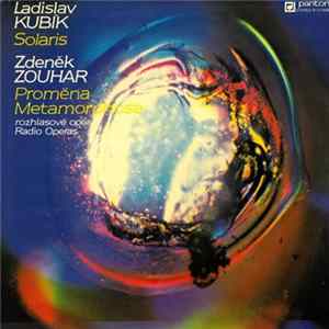 Ladislav Kubík / Zdeněk Zouhar - Solaris / Proměna = Metamorphose (Rozhlasové Opery = Radio Operas) FLAC