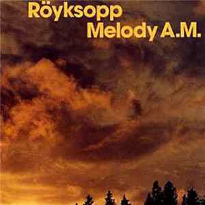 Röyksopp - Melody A.M. FLAC