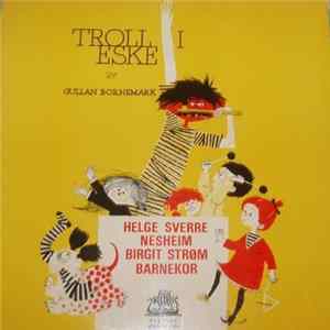 Helge Sverre Nesheim, Birgit Strøm - Troll I Eske FLAC