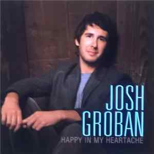 Josh Groban - Happy In My Heartache FLAC