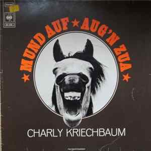 Charly Kriechbaum - Mund Auf - Aug'n Zua FLAC