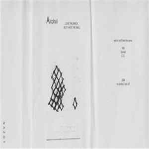 Alcohol - ...Love The Brick But I Hate The Wall FLAC