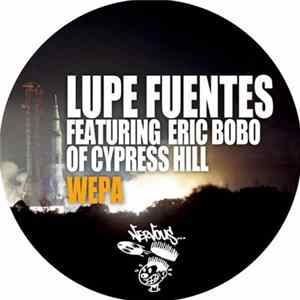 Lupe Fuentes Featuring Eric Bobo of Cypress Hill - Wepa FLAC