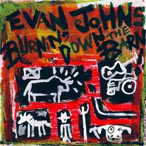 Evan Johns - Burnin' Down The Barn FLAC