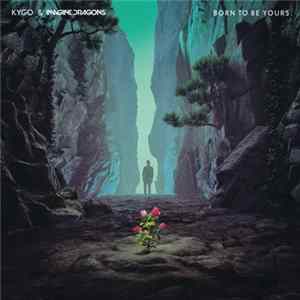 Kygo & Imagine Dragons - Born To Be Yours FLAC
