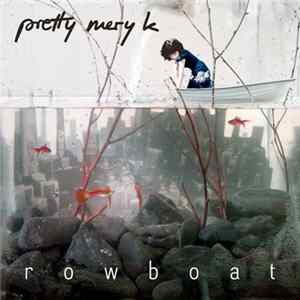 Pretty Mery K - Rowboat FLAC