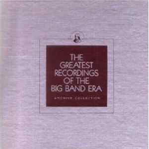 Duke Ellington And His Orchestra, Frankie Carle And His Orchestra, Bob Chester And His Orchestra, Jack Teagarden And His Orchestra - The Greatest Recordings Of The Big Band Era FLAC