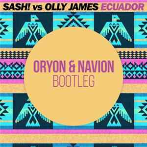 Sash! Vs. Olly James - Ecuador (Navion & Oryon Bootleg) FLAC