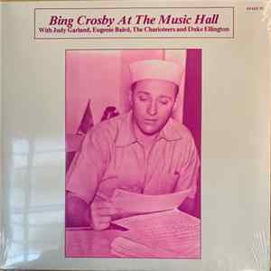 Bing Crosby with Judy Garland, Eugenie Baird, The Charioteers and Duke Ellington - At The Music Hall FLAC