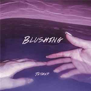 Blushing - Tether FLAC