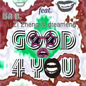 Isa B. feat. Zi Zheng & dreameng - Good 4 You FLAC