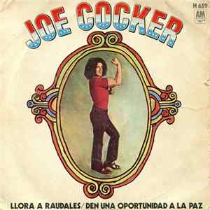 Joe Cocker - Llora A Raudales / Den Una Oportunidad A La Paz FLAC