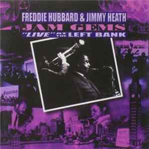 Freddie Hubbard & Jimmy Heath - Jam Gems "Live" At The Left Bank FLAC