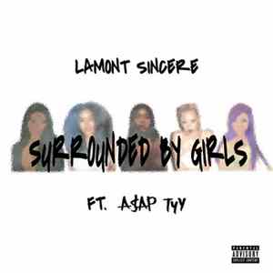 Lamont Sincere Ft. A$AP TyY - Surrounded by Girls FLAC