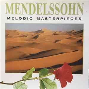 Felix Mendelssohn-Bartholdy - Melodic masterpieces FLAC