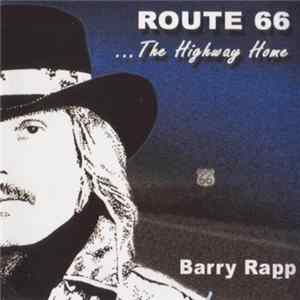 Barry Rapp - Route 66... The Highway Home FLAC
