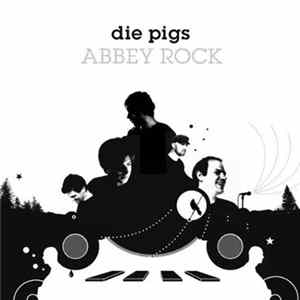 Die Pigs - Abbey Rock FLAC