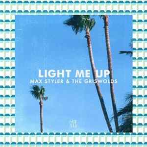 Max Styler & The Griswolds - Light Me Up FLAC