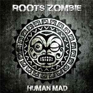 Roots Zombie - Human Mad FLAC