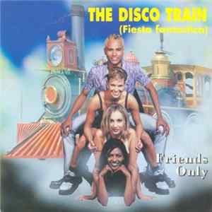 Friends Only - The Discotrain (Fiesta Fantástica) FLAC