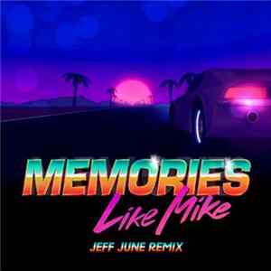 Like Mike - Memories (Jeff June Remix) FLAC