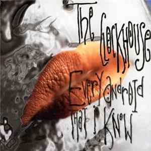 The Clockhouse - Every Android That I Know FLAC