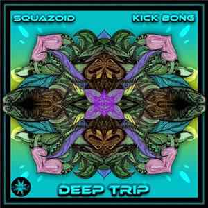 Squazoid & Kick Bong - Deep Trip FLAC