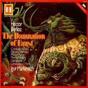 Berlioz, Orchestre Lamoureux, Paris, Igor Markevitch - La Damnation De Faust - Drammatic Legend In Four Parts Op. 24 FLAC